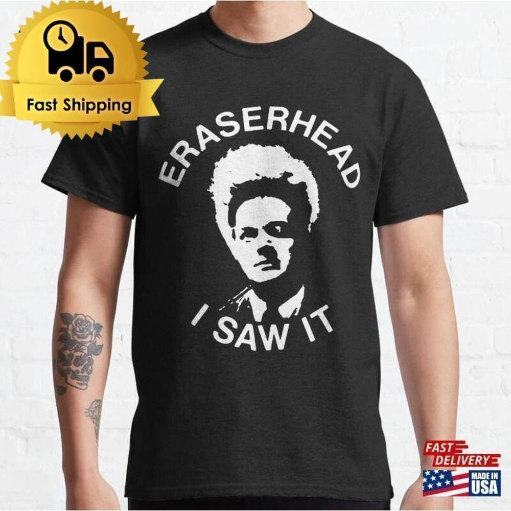 Eraserhead I Saw It Retro Horror Movie Fan Classic T Shirt